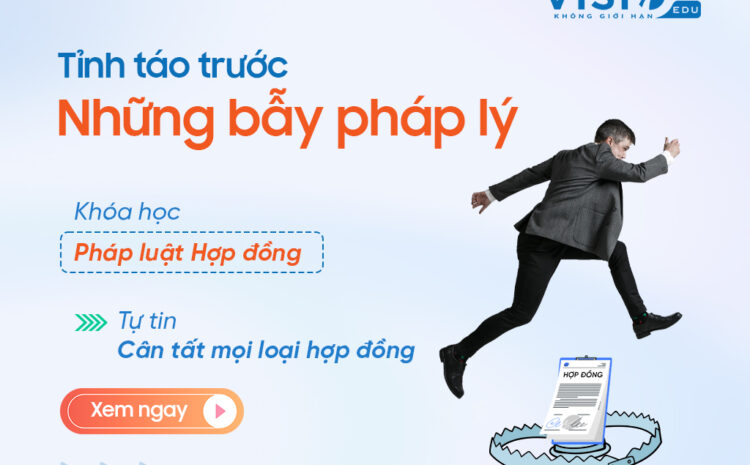  Khóa học Pháp luật Hợp đồng giúp doanh nghiệp xử lý được mọi trường hợp rủi ro trong hợp đồng