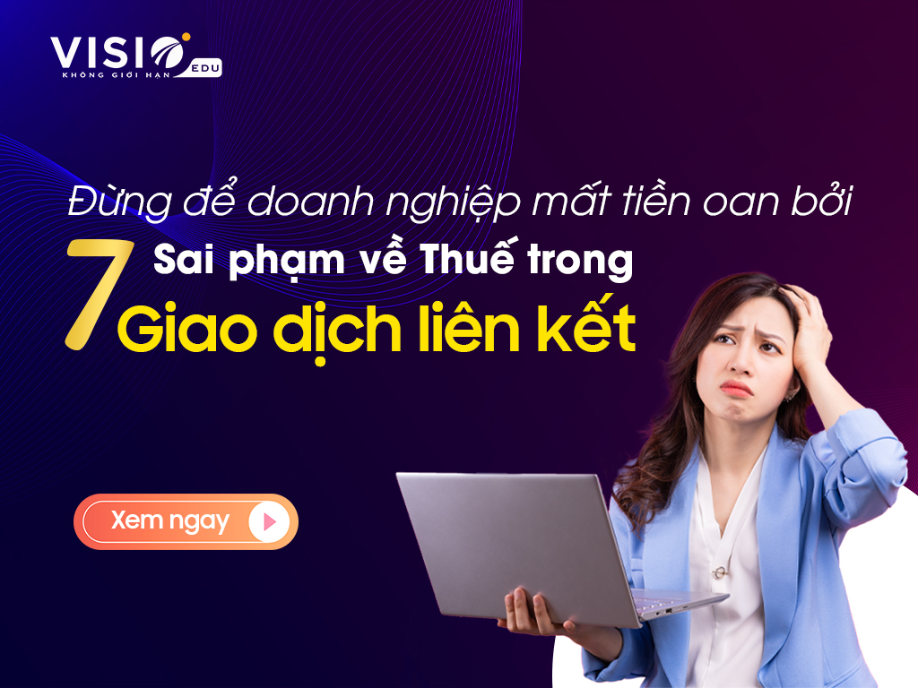 7 vấn đề thường gặp về Thuế trong Giao dịch liên kết