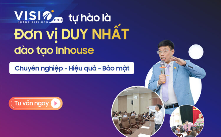  VisioEdu – Đơn vị duy nhất với chương trình đào tạo Inhouse kế toán, kiểm toán, thuế hiệu quả cao – chuyên biệt – bảo mật