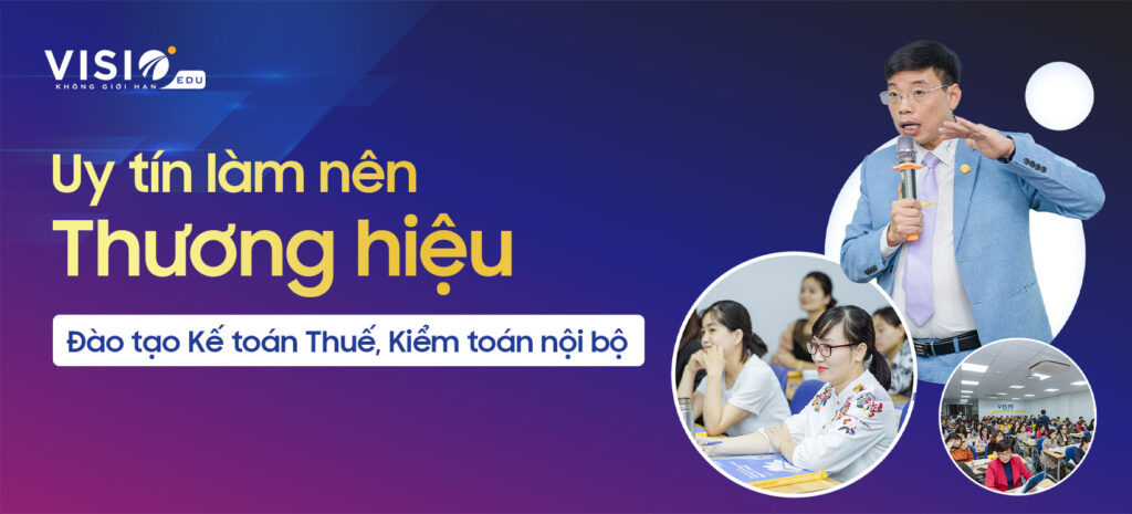 4 lý do nhiều tập đoàn lớn lựa chọn VisioEdu để đào tạo kế toán Thuế, kiểm toán nội bộ