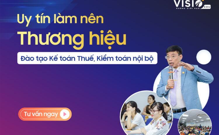  4 Lý do VisioEdu được nhiều Tập đoàn lớn lựa chọn đào tạo Kế toán – Kiểm toán – Thuế Inhouse