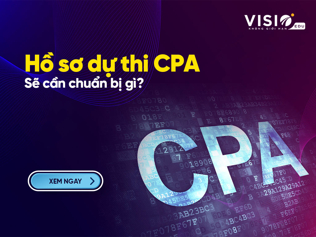 Hồ sơ dự thi CPA sẽ cần chuẩn bị gì