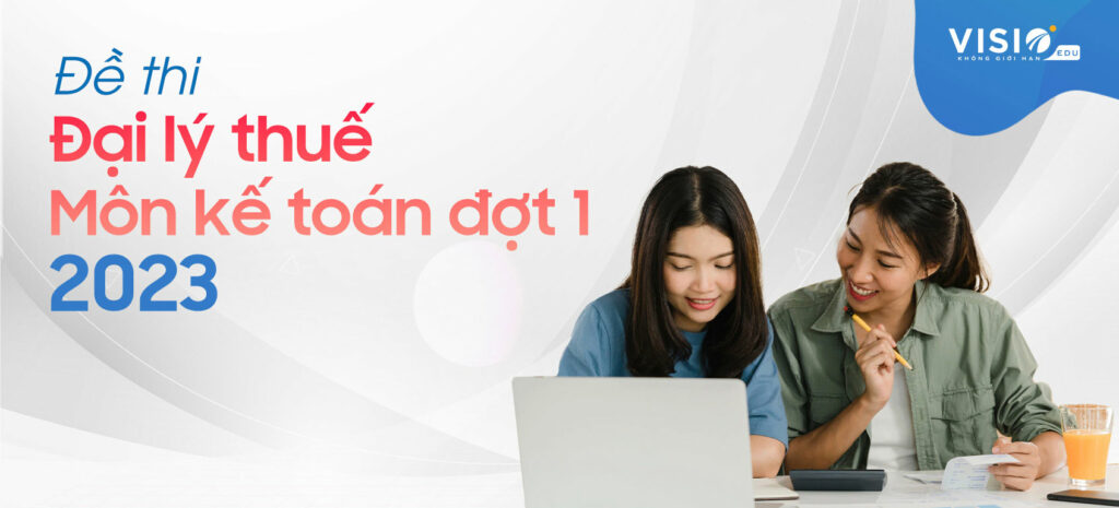 Đề thi Đại lý Thuế môn kế toán 2023