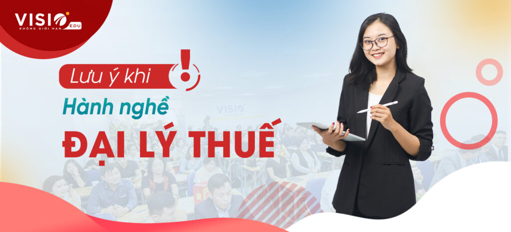 3 Lưu ý khi hành nghề đại lý thuế