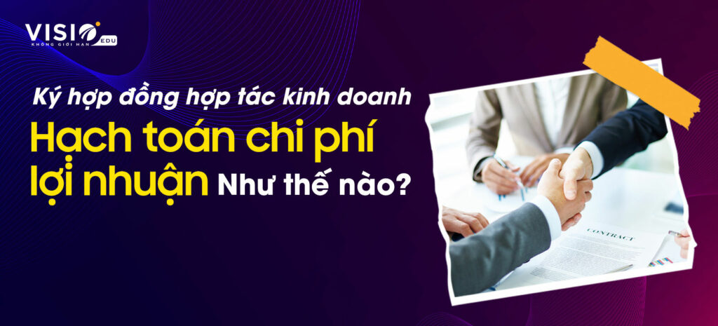 Hạch toán chi phí lợi nhuận khi ký hợp đồng hợp tác kinh doanh