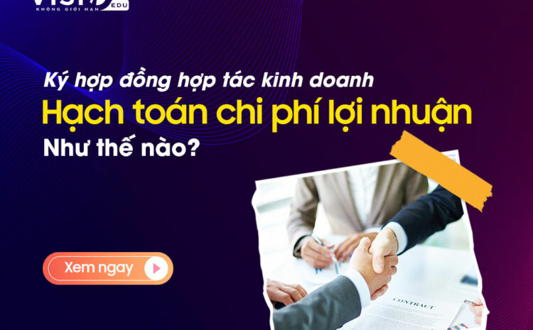  Hạch toán chi phí lợi nhuận khi hợp tác kinh doanh