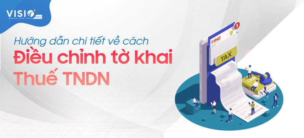 Hướng dẫn điều chỉnh tờ khai Thuế TNDN