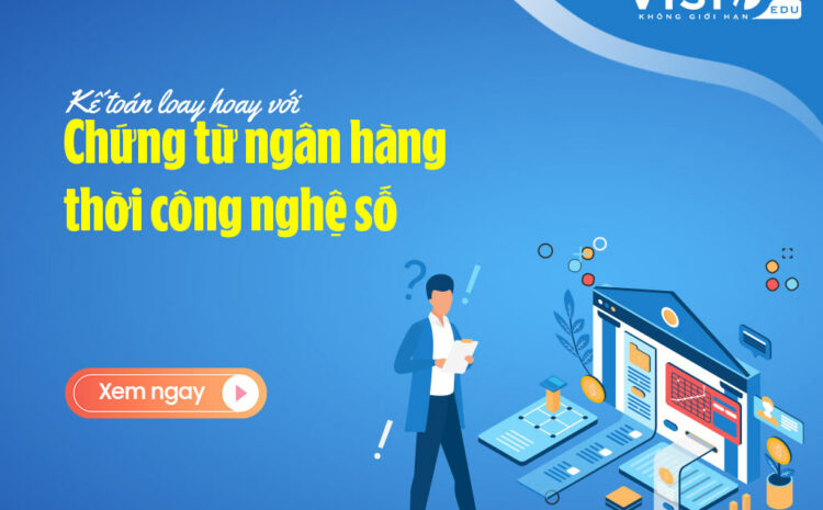  Kế toán loay hoay với “Chứng từ ngân hàng thời công nghệ số”
