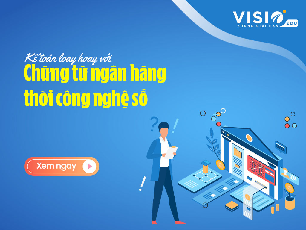 Kế toán loay hoay với Chứng từ ngân hàng thời công nghệ số