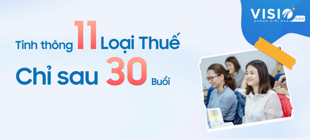 Khóa học Thuế chuyên sâu - Xây dựng kỹ năng thực chiến sâu nhất về Thuế