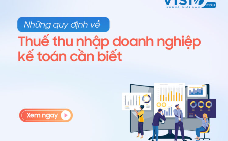  Thuế thu nhập doanh nghiệp và những điều kế toán cần biết