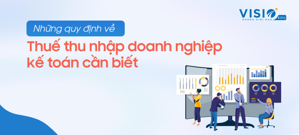 Thuế thu nhập doanh nghiệp và những điều kế toán cần biết