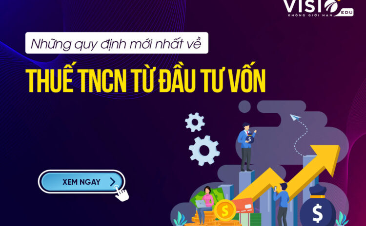  Quy định mới nhất về Thuế TNCN từ đầu tư vốn