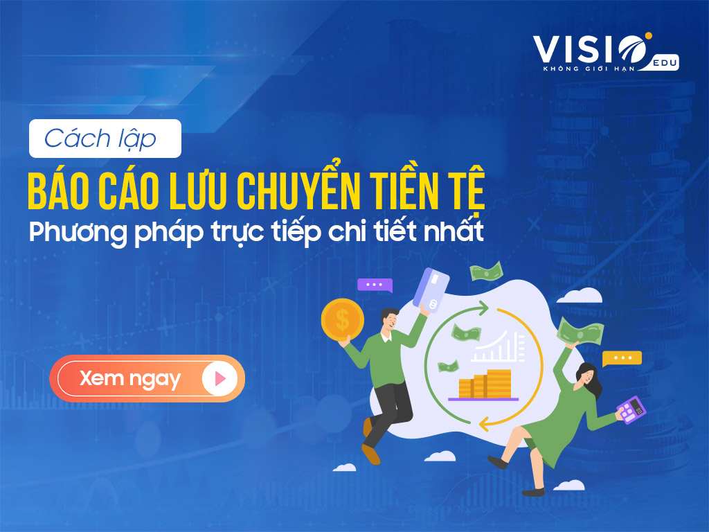 Cách lập báo cáo lưu chuyển tiền tệ mới nhất