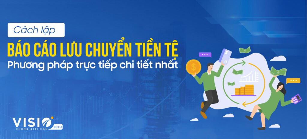 Cách lập báo cáo lưu chuyển tiền tệ mới nhất