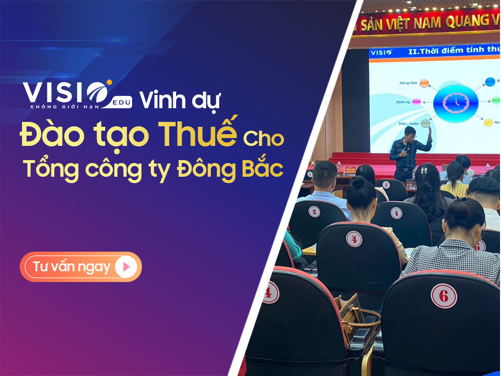 VisioEdu đào tạo Thuế cho Tổng công ty Đông Bắc – Bộ Quốc Phòng