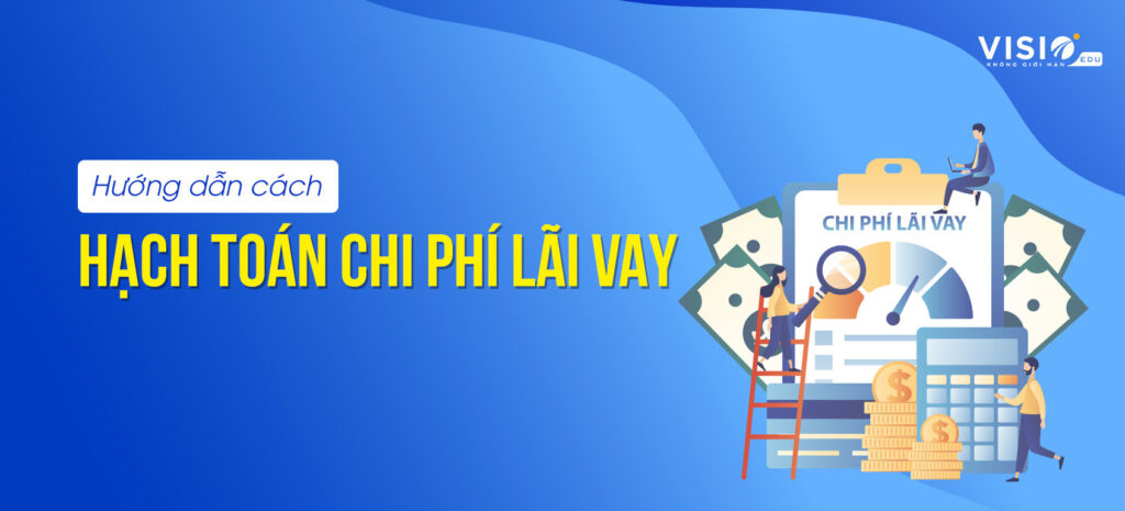 Hướng dẫn cách hạch toán chi phí lãi vay 