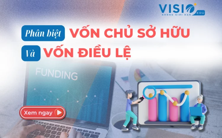  Phân biệt vốn chủ sở hữu và vốn điều lệ