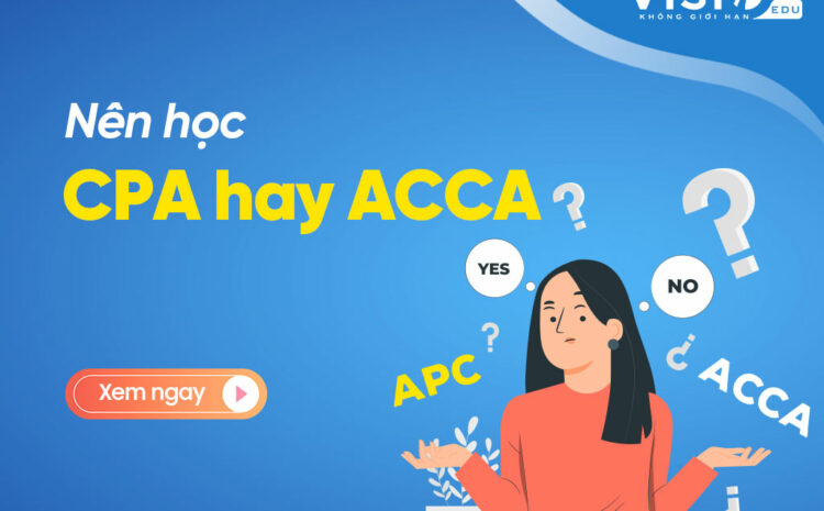  Nên học CPA hay ACCA
