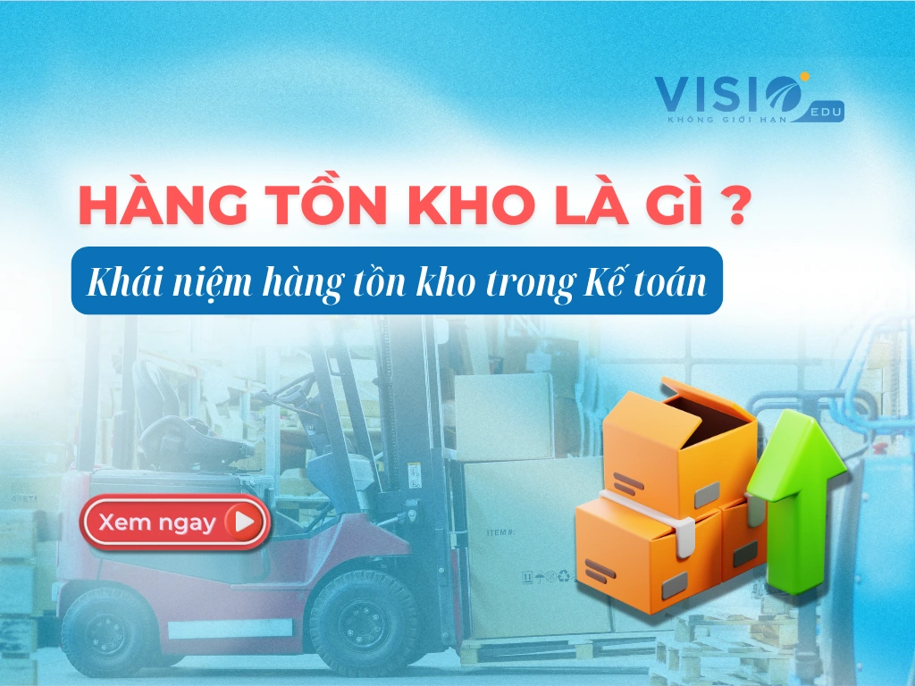 Hàng tồn kho là gì? Khái niệm hàng tồn kho trong kế toán