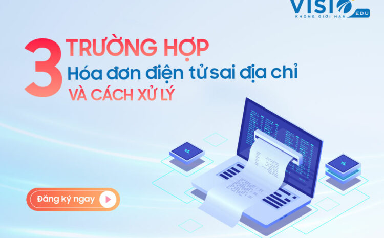  Hướng dẫn cách xử lý hóa đơn điện tử sai địa chỉ 