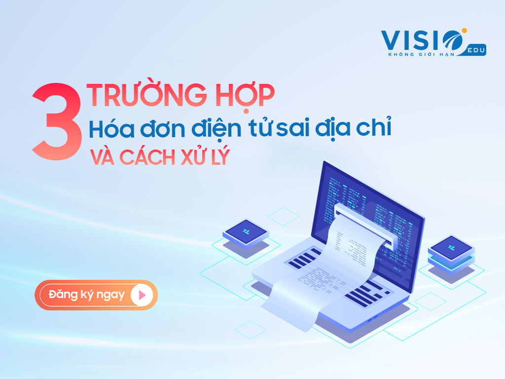 Hướng dẫn cách xử lý hóa đơn điện tử sai địa chỉ