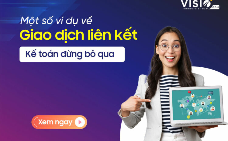  Ví dụ về giao dịch liên kết kế toán đừng bỏ qua