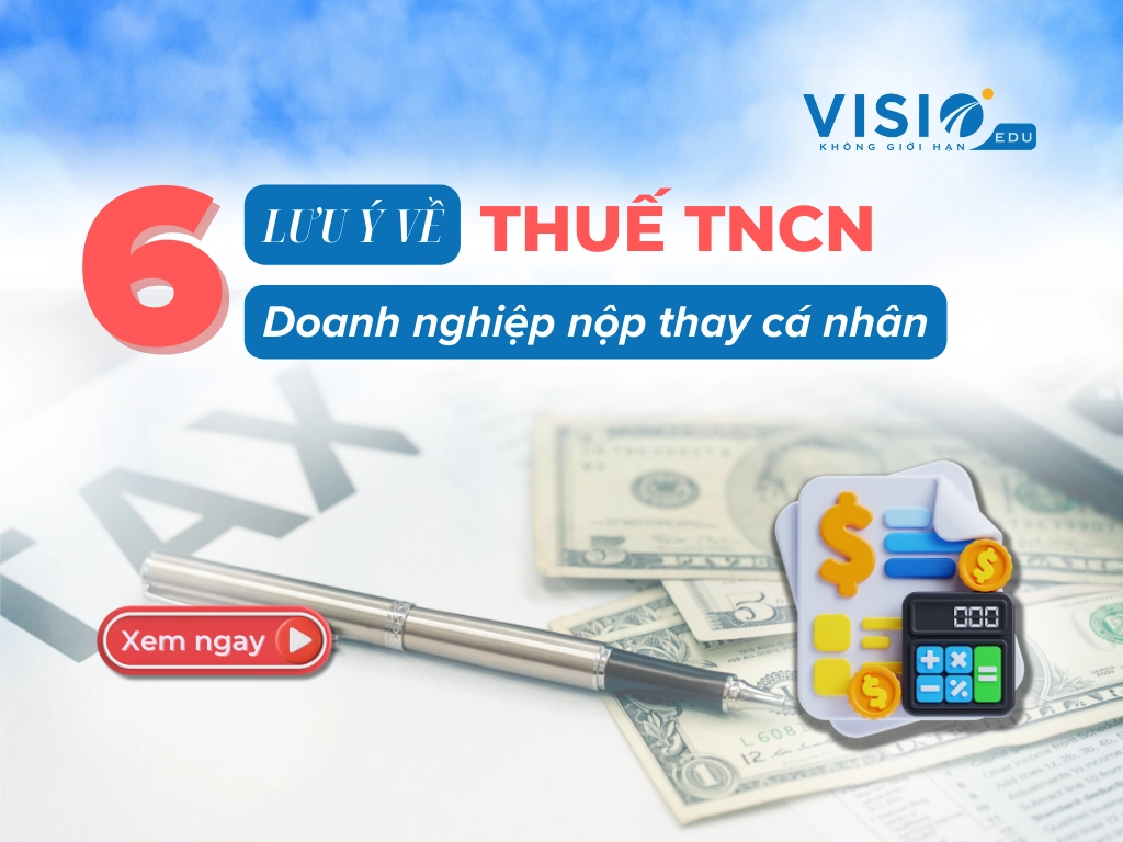 6 lưu ý về Thuế TNCN doanh nghiệp nộp thay cá nhân