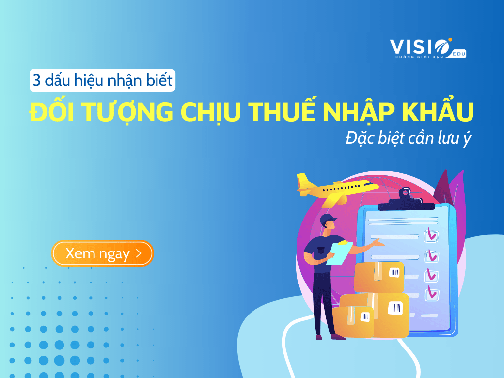 3 dau hieu nhan biet doi tuong chiu thue nhap khau