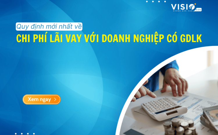  Quy định mới nhất về chi phí lãi vay với doanh nghiệp có giao dịch liên kết 