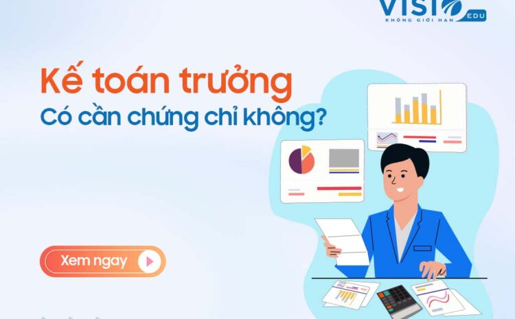  Kế toán trưởng có cần chứng chỉ không
