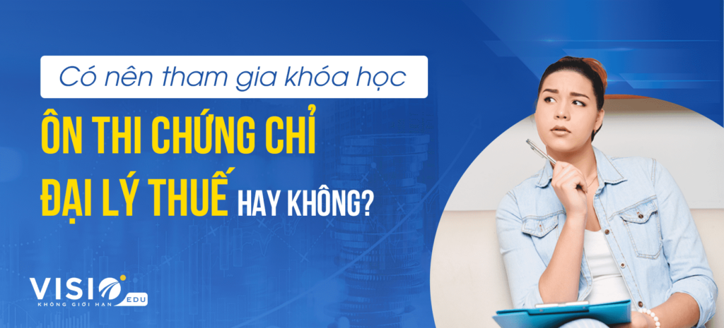 Có nên tham gia khóa học ôn thi đại lý thuế hay không