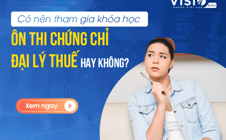  Có nên tham gia khóa học ôn thi đại lý thuế hay không