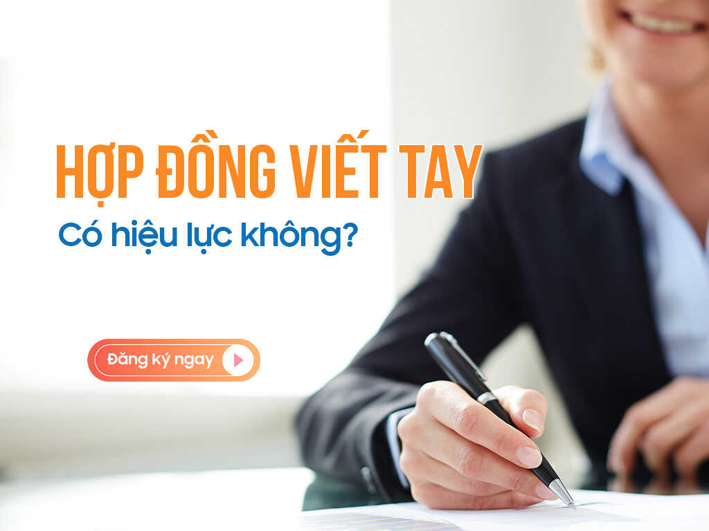 Hợp đồng viết tay có hiệu lực không