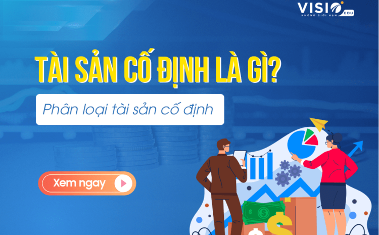  Tài sản cố định là gì? Tài sản cố định bao gồm những gì?