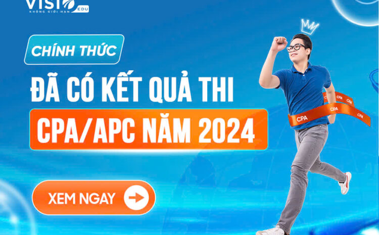  [CHÍNH THỨC] ĐÃ CÓ KẾT QUẢ THI CPA/APC NĂM 2024